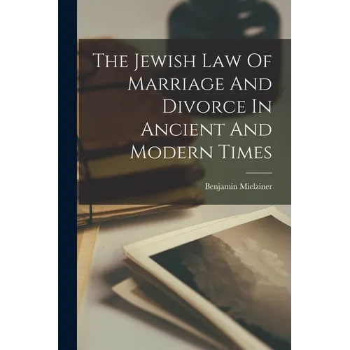The Jewish Law Of Marriage And Divorce In Ancient And Modern Times