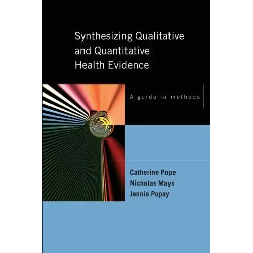 Synthesizing Qualitative and Quantitative Health Research: A Guide to Methods