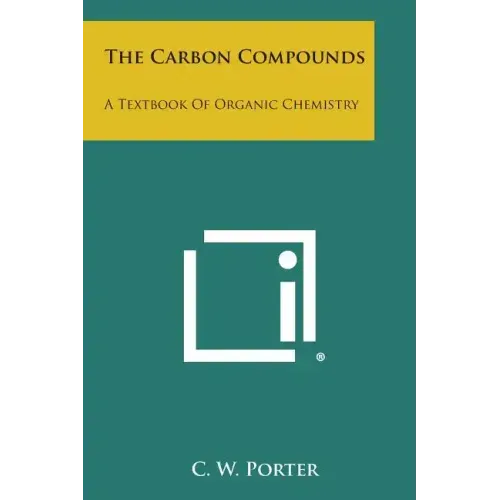 The Carbon Compounds: A Textbook of Organic Chemistry