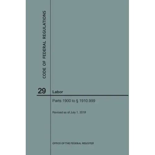Code of Federal Regulations Title 29, Labor, Parts 1900-1910(1900 to 1910. 999), 2018