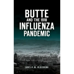 Butte and the 1918 Influenza Pandemic - Hardcover