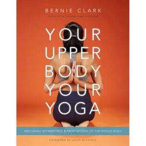Your Upper Body, Your Yoga: Including Asymmetries & Proportions of the Whole Body - Paperback