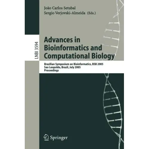Advances in Bioinformatics and Computational Biology: Brazilian Symposium on Bioinformatics, Bsb 2005, Sao Leopoldo, Brazil, July 27-29, 2005, Proceed