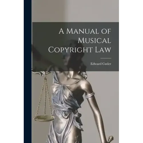 A Manual of Musical Copyright Law
