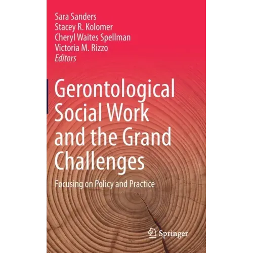 Gerontological Social Work and the Grand Challenges: Focusing on Policy and Practice
