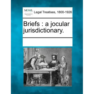 Briefs: A Jocular Jurisdictionary. - Paperback