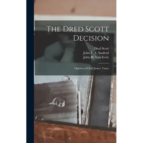 The Dred Scott Decision: Opinion of Chief Justice Taney
