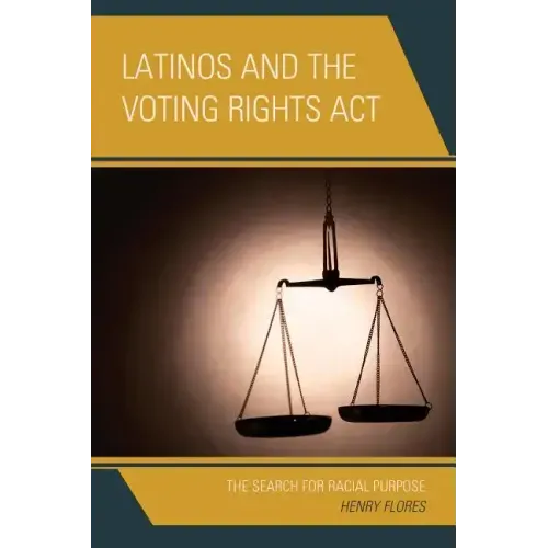 Latinos and the Voting Rights Act: The Search for Racial Purpose