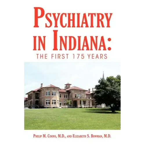 Psychiatry in Indiana: The First 175 Years