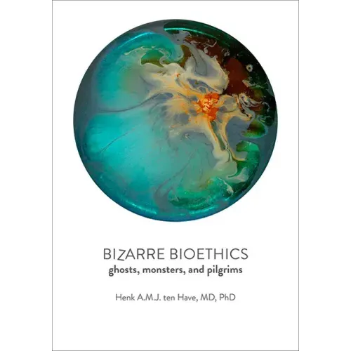 Bizarre Bioethics: Ghosts, Monsters, and Pilgrims