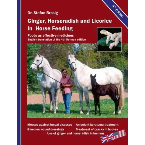Ginger, horseradish and licorice in horse feeding: Foods as effective medicines