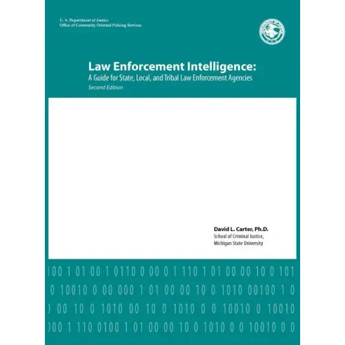Law Enforcement Intelligence: A Guide for State, Local, and Tribal Law Enforcement Agencies (Second Edition)