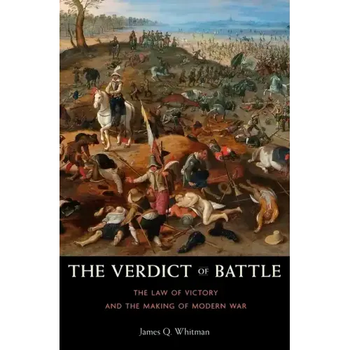 The Verdict of Battle: The Law of Victory and the Making of Modern War