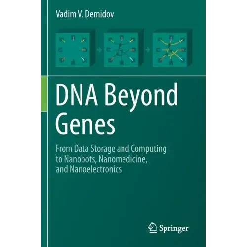 DNA Beyond Genes: From Data Storage and Computing to Nanobots, Nanomedicine, and Nanoelectronics