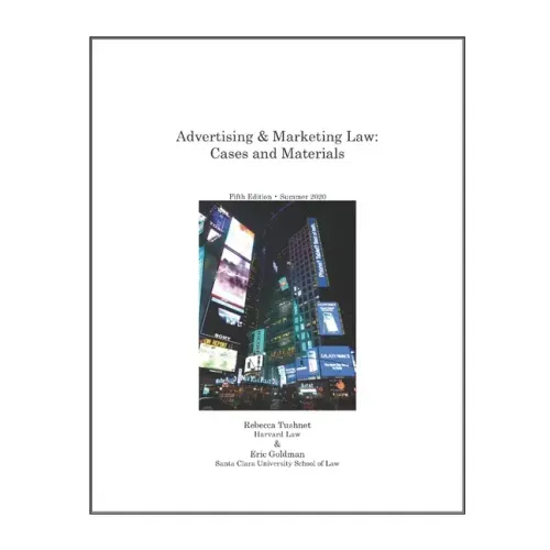 Advertising & Marketing Law: Cases & Materials, 5th Edition
