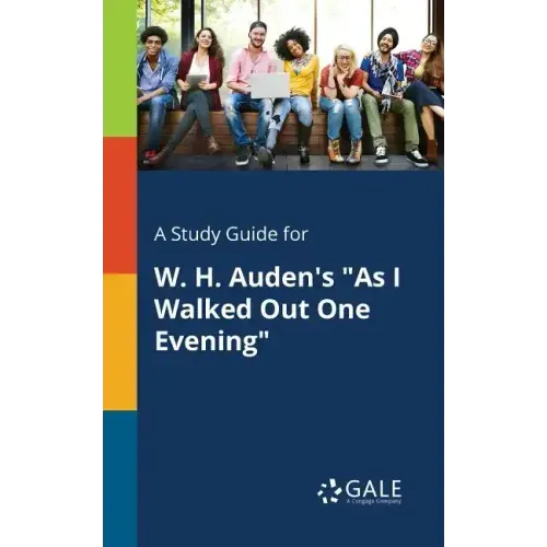 A Study Guide for W. H. Auden's "As I Walked Out One Evening"