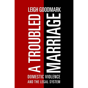 A Troubled Marriage: Domestic Violence and the Legal System - Paperback