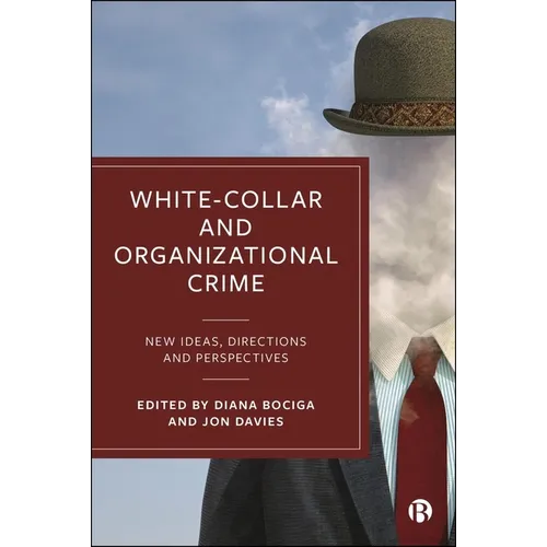 White-Collar and Organizational Crime: New Ideas, Directions, and Perspectives