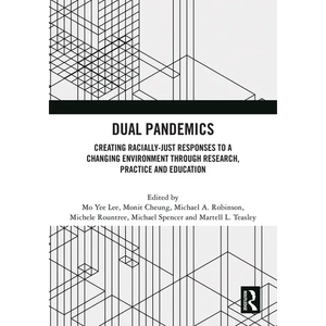 Dual Pandemics: Creating Racially-Just Responses to a Changing Environment through Research, Practice and Education - Paperback