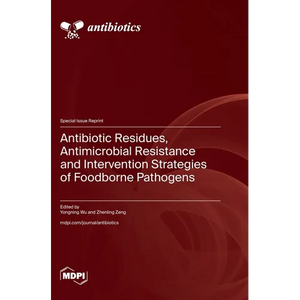 Antibiotic Residues, Antimicrobial Resistance and Intervention Strategies of Foodborne Pathogens - Hardcover
