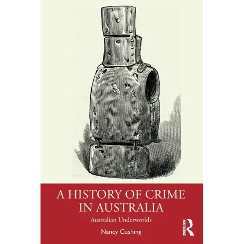A History of Crime in Australia: Australian Underworlds