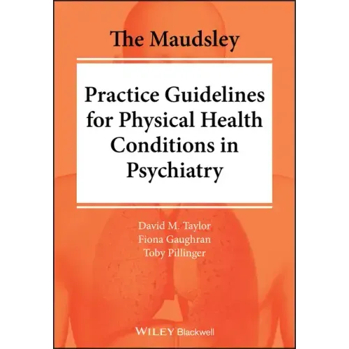 The Maudsley Practice Guidelines for Physical Health Conditions in Psychiatry