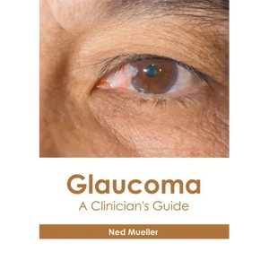 Glaucoma: A Clinician's Guide - Hardcover