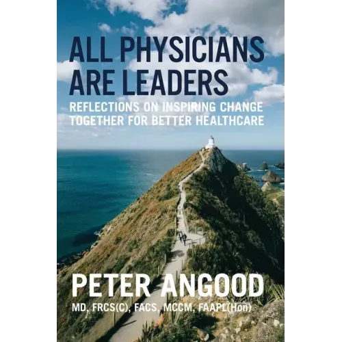 All Physicians are Leaders: Reflections on Inspiring Change Together for Better Healthcare