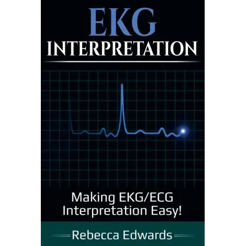 EKG Interpretation: Making EKG/ECG Interpretation Easy!