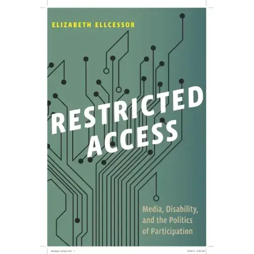 Restricted Access: Media, Disability, and the Politics of Participation