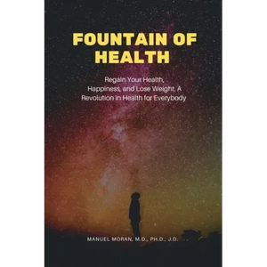 Fountain of Health: Regain Your Health, Happiness, and Lose Weight. A Revolution in Health for Everybody - Paperback