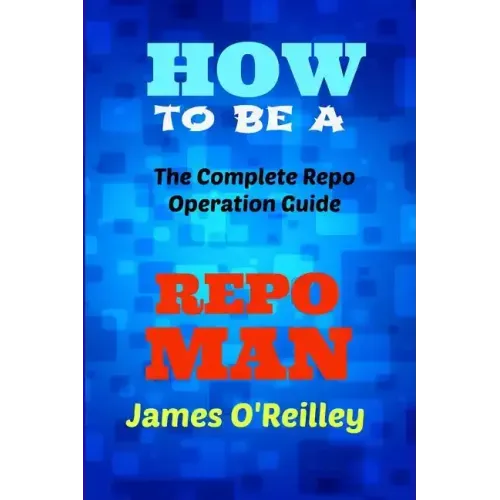 How to be a Repo Man: The Complete Repo Operation Guide