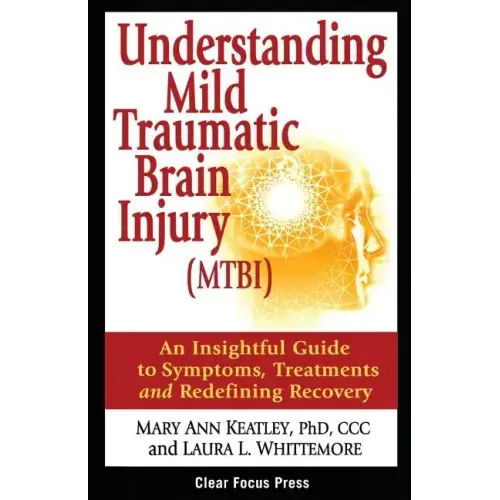 Understanding Mild Traumatic Brain Injury (MTBI): An Insightful Guide to Symptoms, Treatments, and Redefining Recovery