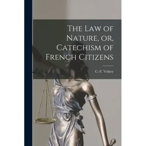The Law of Nature, or, Catechism of French Citizens [microform]