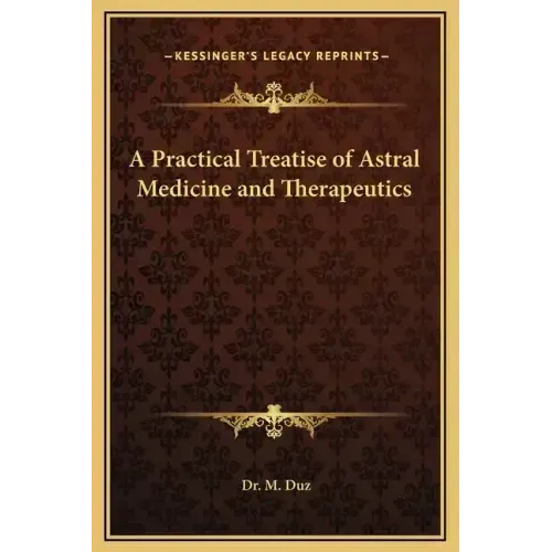 A Practical Treatise of Astral Medicine and Therapeutics