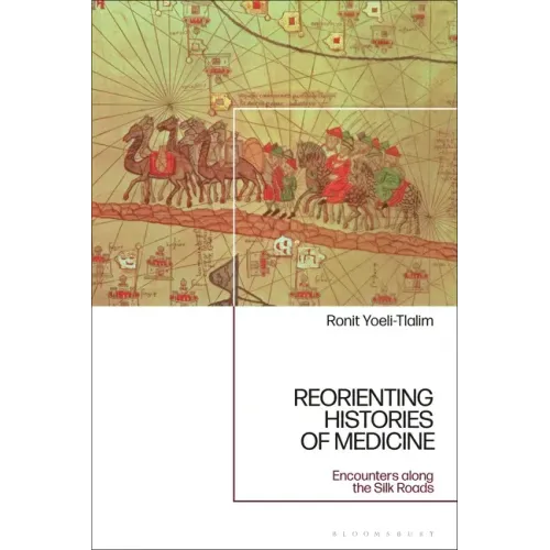 ReOrienting Histories of Medicine: Encounters along the Silk Roads