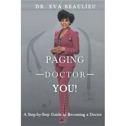 Paging Doctor You: A Step-by-Step Guide to Becoming a Doctor