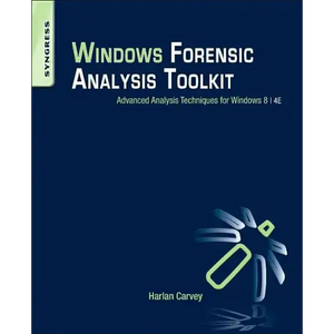 Windows Forensic Analysis Toolkit: Advanced Analysis Techniques for Windows 8 - Paperback