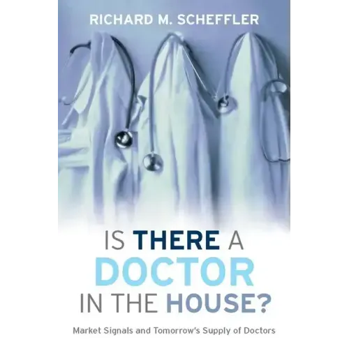 Is There a Doctor in the House?: Market Signals and Tomorrow's Supply of Doctors