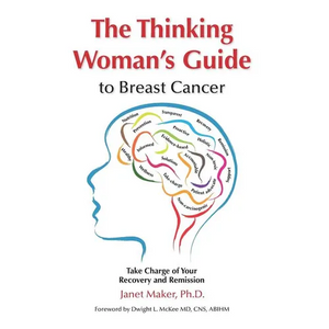 The Thinking Woman's Guide to Breast Cancer: Take Charge of Your Recovery and Remission - Paperback