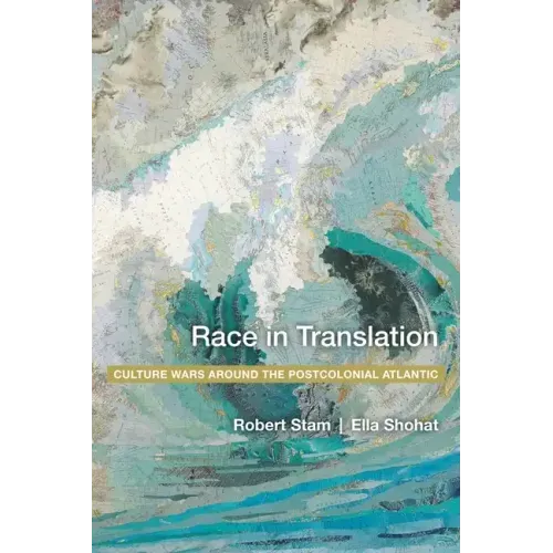 Race in Translation: Culture Wars Around the Postcolonial Atlantic