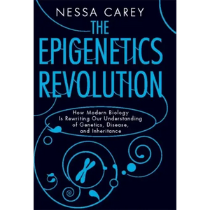 The Epigenetics Revolution: How Modern Biology Is Rewriting Our Understanding of Genetics, Disease, and Inheritance - Paperback