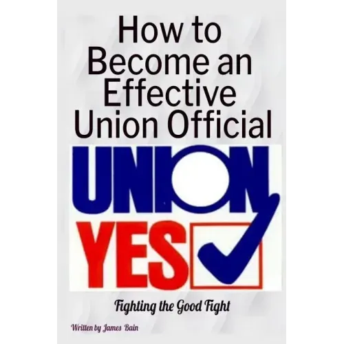 How to Become an Effective Union Official: 2nd Series