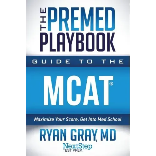 The Premed Playbook Guide to the MCAT: Maximize Your Score, Get Into Med School - Paperback