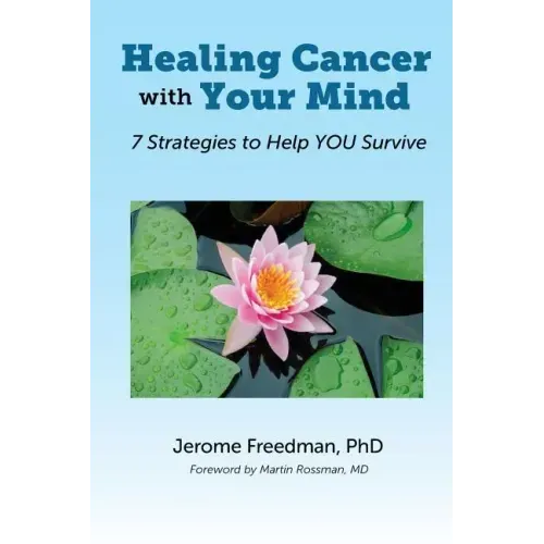 Healing Cancer with Your Mind: 7 Strategies to Help YOU Survive