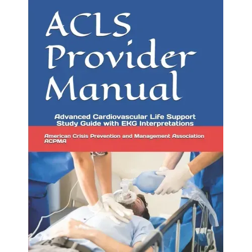ACLS Provider Manual: Advanced Cardiovascular Life Support Study Guide with EKG Interpretations