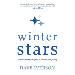 Winter Stars: An elderly mother, an aging son, and life's final journey - Hardcover