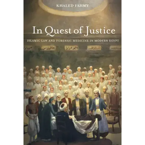 In Quest of Justice: Islamic Law and Forensic Medicine in Modern Egypt