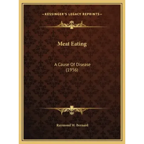 Meat Eating: A Cause Of Disease (1956)