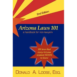 Arizona Laws 101: A Handbook for Non-Lawyers - Paperback